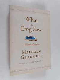 What the Dog Saw and Other Adventures