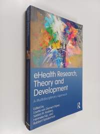 EHealth Research, Theory and Development - A Multi-Disciplinary Approach