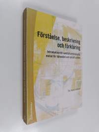 Förståelse, beskrivning och förklaring : introduktion till samhällsvetenskaplig metod för hälsovård och socialt arbete
