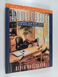 The Complete Home Office : Planning Your Work Space for Maximum Efficiency