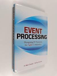 Event Processing: Designing IT Systems for Agile Companies