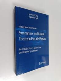 Symmetries and Group Theory in Particle Physics : An introduction to space-time and internal symmetries
