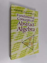 Fundamental Concepts of Abstract Algebra