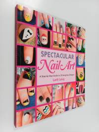 Spectacular Nail Art - A Step-by-Step Guide to 35 Gorgeous Designs