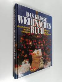 Das Grosse Weihnachtsbuch: Basteln, Backen, Kochen und Singen zur advents- und Weihnachtszeit