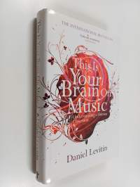 This is your brain on music : understanding a human obsession