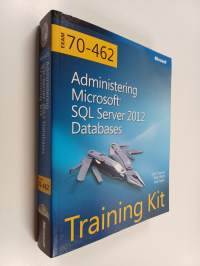 Training Kit (Exam 70-462) Administering Microsoft SQL Server 2012 Databases