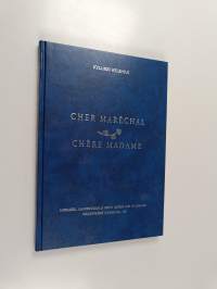 Cher Maréchal - Chère Madame : marsalkka Mannerheimin ja rouva Andrée von Nottbeckin kirjeenvaihto vuosina 1941-1951