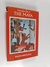 Everyday Life of the Maya