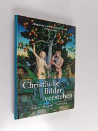 Christliche Bilder verstehen - Themen - Symbole - Traditionen ; eine Einführung