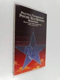 Practical techniques of psychic self-defence : how to ensure safety and protection in the occult realms