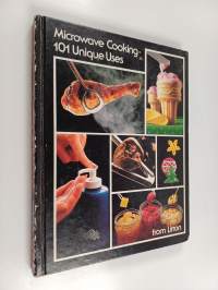 Microwave cooking : 101 unique uses