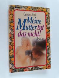 Meine Mutter tut das nicht!