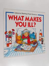 What makes you ill?