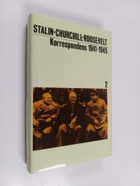 Korrespondensen mellan ordföranden i Sovjetunionens ministerråd och ledarna i USA och Storbritannien under andra världskriget 1941-1945, 2 = Josef Stalins korresp...