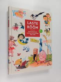Laste rõõm 1 : Eesti lastejutte ja luuletusi koos piltidega 1860-1980