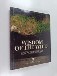 Wisdom of the Wild : How We Treat Our Planet