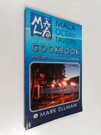 Mala Ocean Tavern Cookbook : Recipes for a Healthy Lifestyle