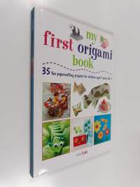 My first origami book : 35 fun papercrafting projects for children aged 7 years old +