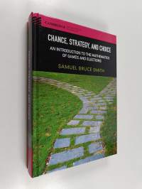 Chance, Strategy, and Choice: An Introduction to the Mathematics of Games and Elections (ERINOMAINEN)