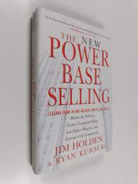The New Power Base Selling : Master The Politics, Create Unexpected Value and Higher Margins, and Outsmart the Competition