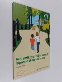 Autismikirjo : näin kerrot lapselle diagnoosista - Kunnes kaikki ymmärtävät