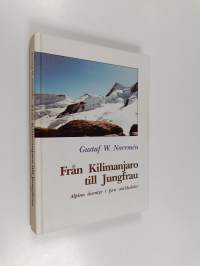 Från Kilimanjaro till Jungfrau : alpina äventyr i fyra världsdelar
