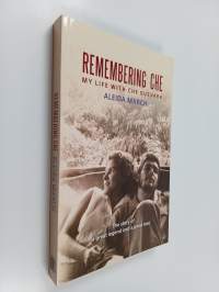 Remembering Che : my life with Che Guevara