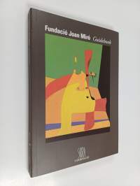 Fundació Joan Miró : guidebook