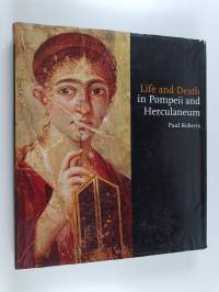 Life and Death in Pompeii and Herculaneum