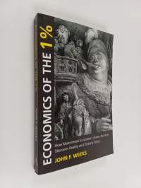 Economics of the 1% : how mainstream economics serves the rich, obscures reality and distorts policy (signeerattu)