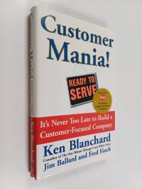 Customer Mania! - It&#039;s Never Too Late to Build a Customer-Focused Company