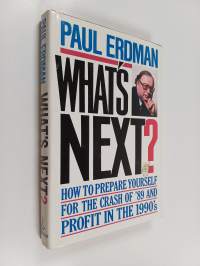 What&#039;s next? : how to prepare yourself for the crash of &#039;89 and profit in the 1990&#039;s