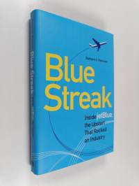 Bluestreak - Inside JetBlue, the Upstart that Rocked an Industry