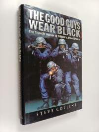 The Good Guys Wear Black - The Real-life Heroes of the Police&#039;s Rapid-response Firearms Unit
