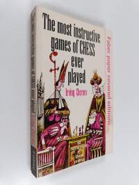 The Most Instructive Games of Chess Ever Played: 62 Masterpieces of Modern Chess Strategy