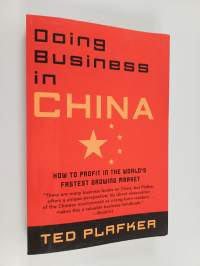 Doing Business In China - How to Profit in the World&#039;s Fastest Growing Market