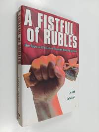 A fistful of rubles : the rise and fall of the russian banking system