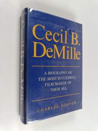 Cecil B. DeMille - A biography of the most succesful film maker of them all