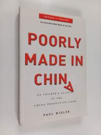 Poorly made in China : an insider&#039;s account of the China production game