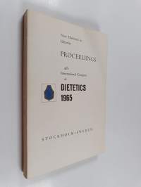 Proceedings of the 4th International Congress of Dietetics - Stockholm, 12-16 July 1965