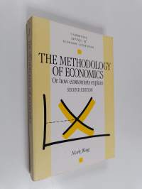 The methodology of economics : or how economists explain