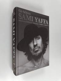 Sami Yaffa : tie taipuu :  omaelämäkerta