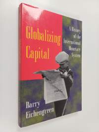 Globalizing capital : a history of the international monetary system