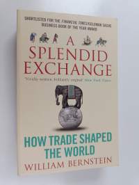 A splendid exchange : how trade shaped the world