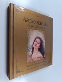 Aromaterapia : eteeriset öljyt ja niiden käyttö