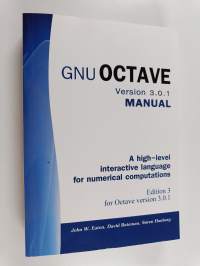 Gnu Octave Version 3. 0. 1 Manual - A High-Level Interactive Language for Numerical Computations