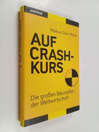 Auf Crash-Kurs - die grossen Baustellen der Weltwirtschaft