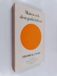 Maten och den goda hälsan - praktiska råd för sunda och moderna matvanor