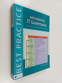 Implementing it governance : a practical guide to global best practices in it management